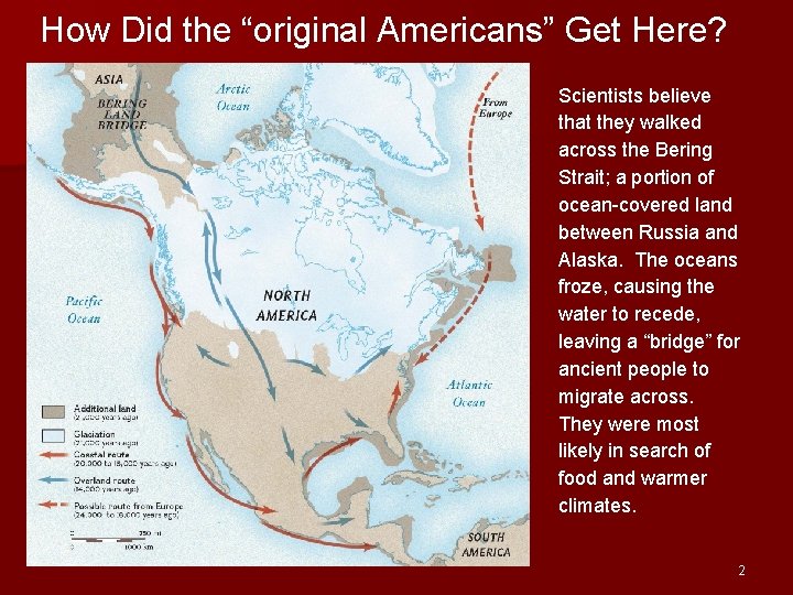 How Did the “original Americans” Get Here? Scientists believe that they walked across the