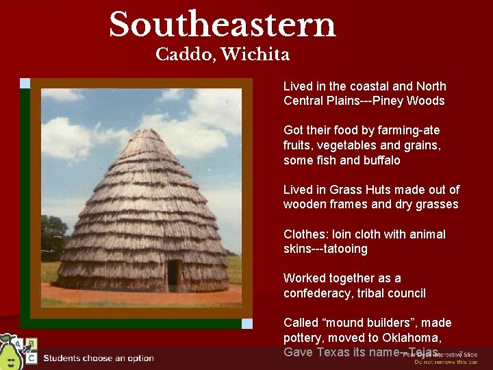 Southeastern Caddo, Wichita Lived in the coastal and North Central Plains---Piney Woods Got their