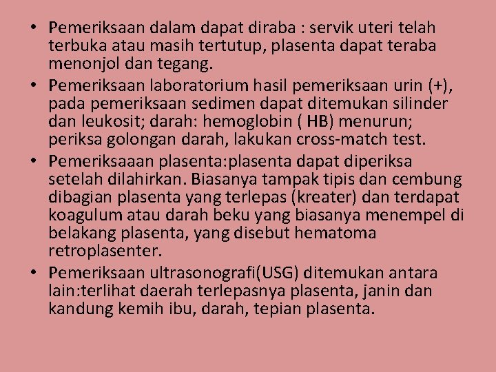  • Pemeriksaan dalam dapat diraba : servik uteri telah terbuka atau masih tertutup,