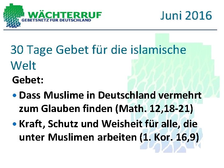 Juni 2016 30 Tage Gebet für die islamische Welt Gebet: Dass Muslime in Deutschland