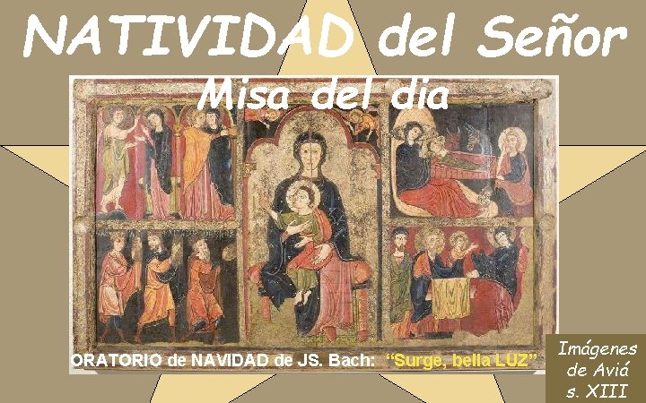 NATIVIDAD del Señor Misa del dia ORATORIO de NAVIDAD de JS. Bach: “Surge, bella