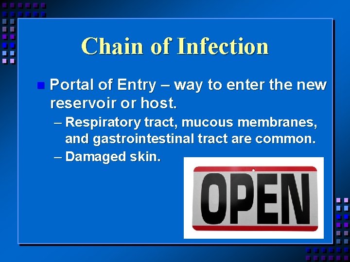 Chain of Infection n Portal of Entry – way to enter the new reservoir