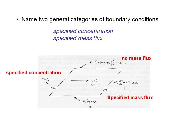  • Name two general categories of boundary conditions. specified concentration specified mass flux