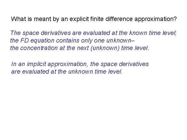 What is meant by an explicit finite difference approximation? The space derivatives are evaluated