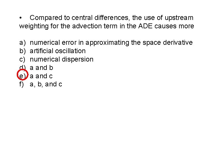  • Compared to central differences, the use of upstream weighting for the advection