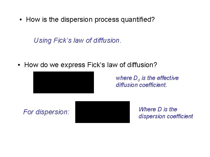  • How is the dispersion process quantified? Using Fick’s law of diffusion. •