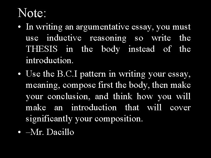 Note: • In writing an argumentative essay, you must use inductive reasoning so write