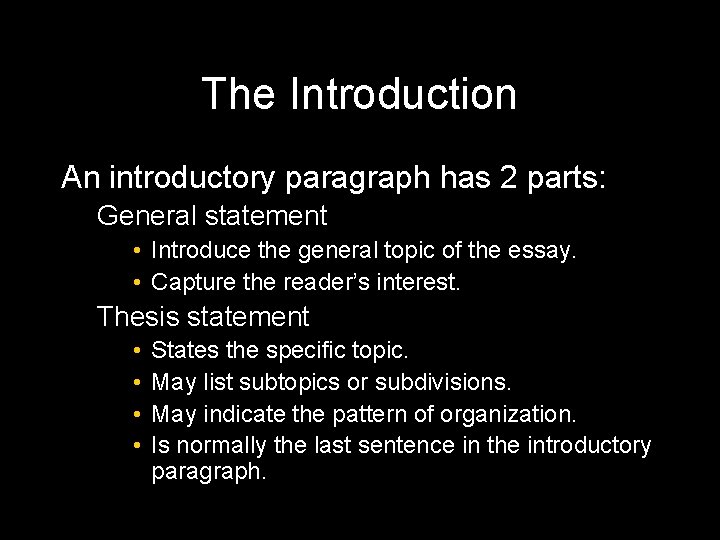 The Introduction An introductory paragraph has 2 parts: General statement • Introduce the general