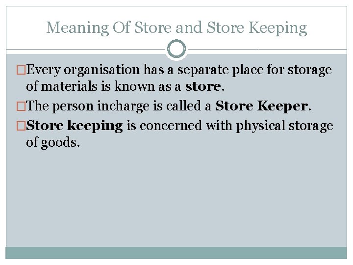 Meaning Of Store and Store Keeping �Every organisation has a separate place for storage