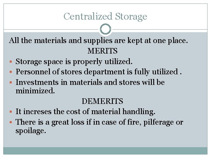 Centralized Storage All the materials and supplies are kept at one place. MERITS §