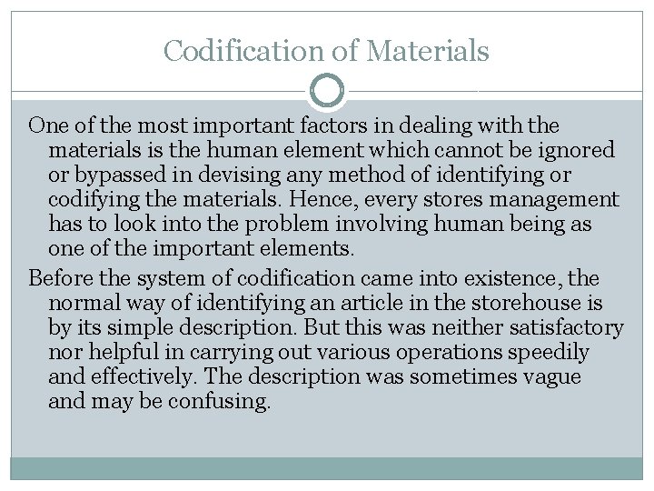 Codification of Materials One of the most important factors in dealing with the materials