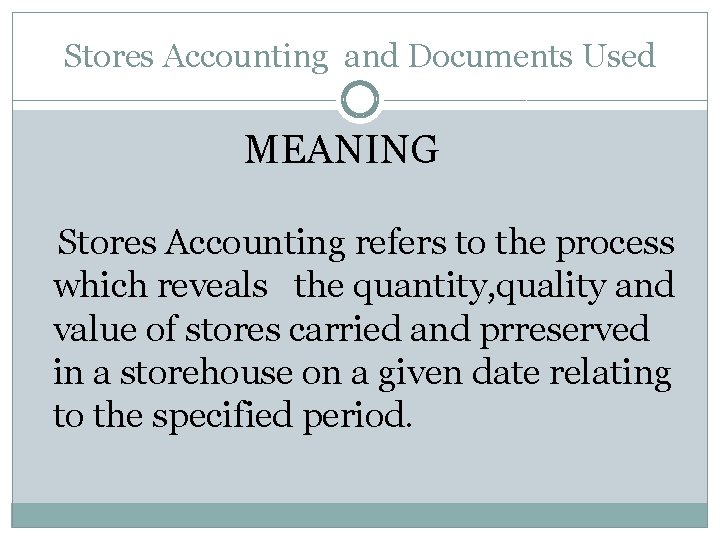 Stores Accounting and Documents Used MEANING Stores Accounting refers to the process which reveals