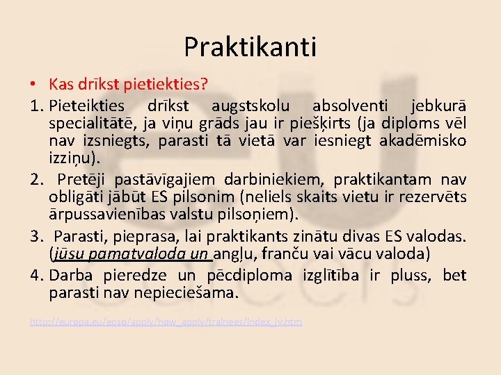 Praktikanti • Kas drīkst pietiekties? 1. Pieteikties drīkst augstskolu absolventi jebkurā specialitātē, ja viņu