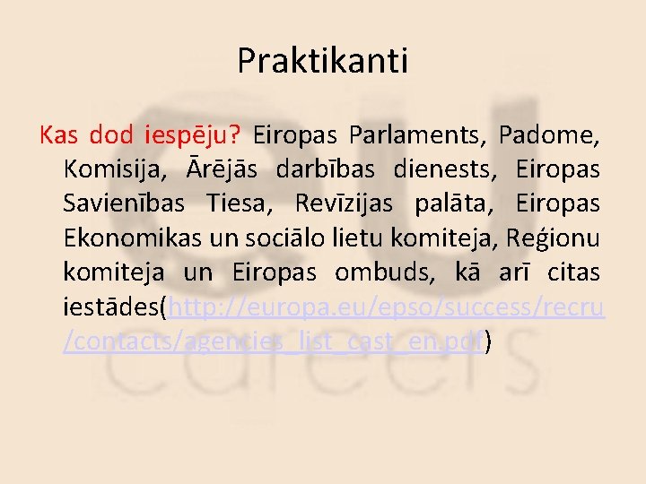 Praktikanti Kas dod iespēju? Eiropas Parlaments, Padome, Komisija, Ārējās darbības dienests, Eiropas Savienības Tiesa,