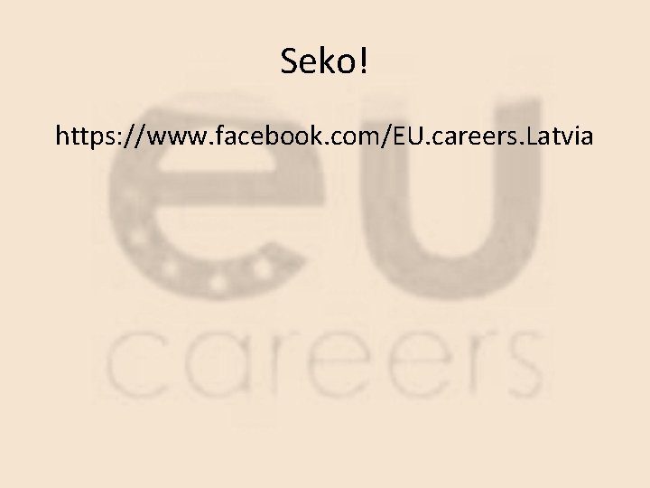 Seko! https: //www. facebook. com/EU. careers. Latvia 