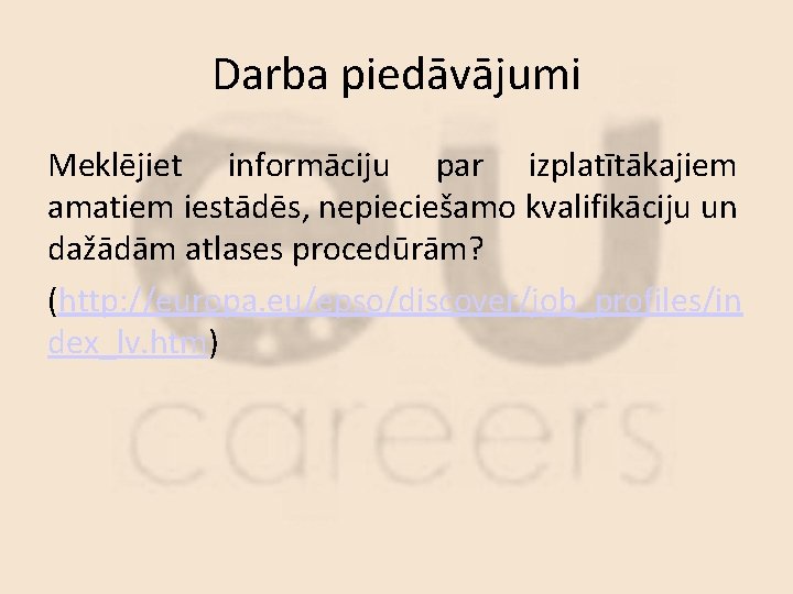 Darba piedāvājumi Meklējiet informāciju par izplatītākajiem amatiem iestādēs, nepieciešamo kvalifikāciju un dažādām atlases procedūrām?