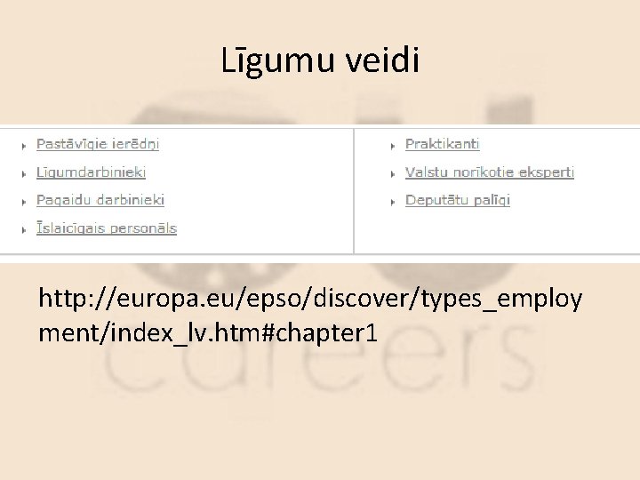 Līgumu veidi http: //europa. eu/epso/discover/types_employ ment/index_lv. htm#chapter 1 