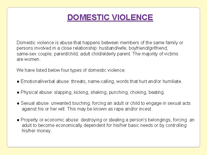 DOMESTIC VIOLENCE Domestic violence is abuse that happens between members of the same family