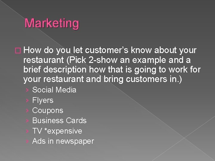 Marketing � How do you let customer’s know about your restaurant (Pick 2 -show