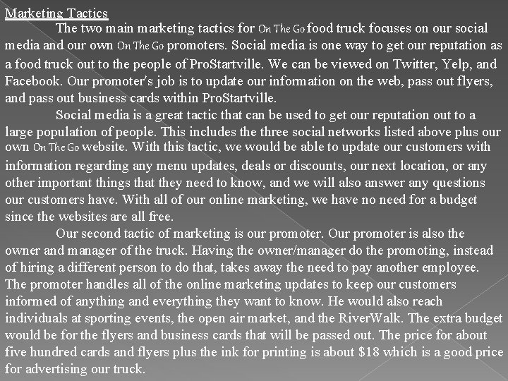 Marketing Tactics The two main marketing tactics for On The Go food truck focuses