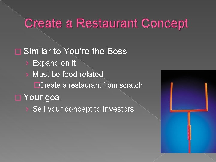 Create a Restaurant Concept � Similar to You’re the Boss › Expand on it