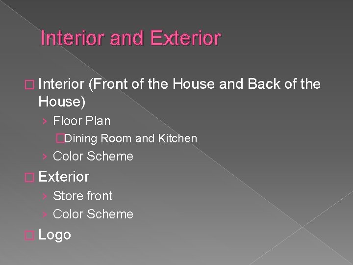Interior and Exterior � Interior (Front of the House and Back of the House)
