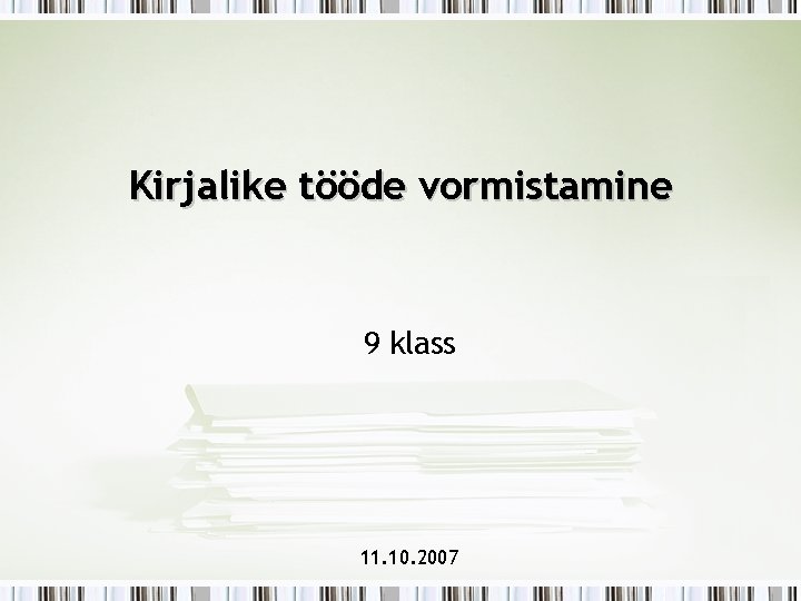 Kirjalike tööde vormistamine 9 klass 11. 10. 2007 