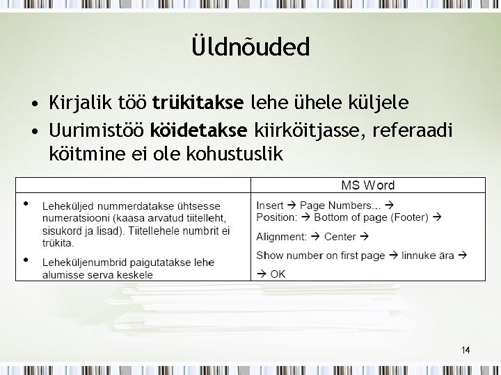 Üldnõuded • Kirjalik töö trükitakse lehe ühele küljele • Uurimistöö köidetakse kiirköitjasse, referaadi köitmine