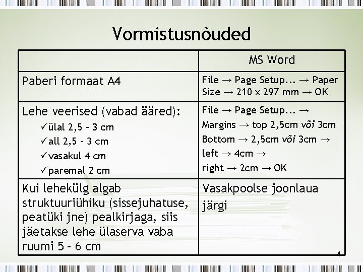 Vormistusnõuded MS Word Paberi formaat A 4 File → Page Setup. . . →