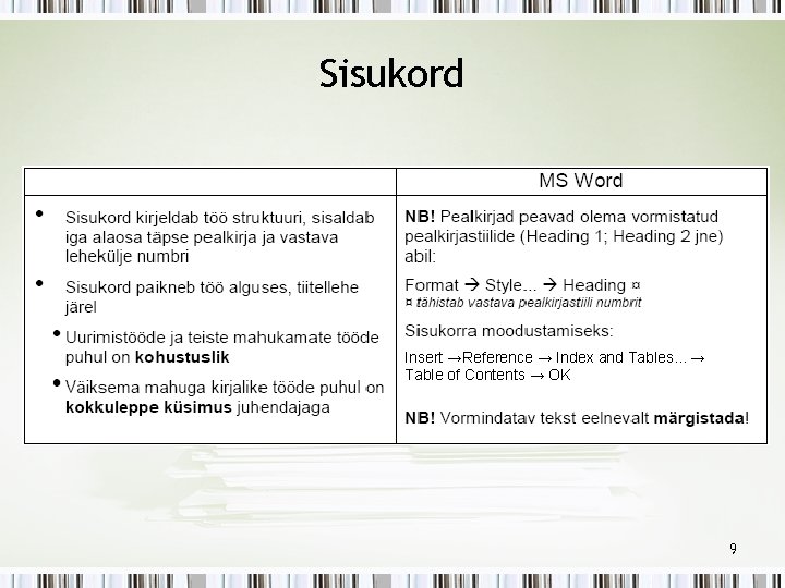 Sisukord Insert →Reference → Index and Tables. . . → Table of Contents →