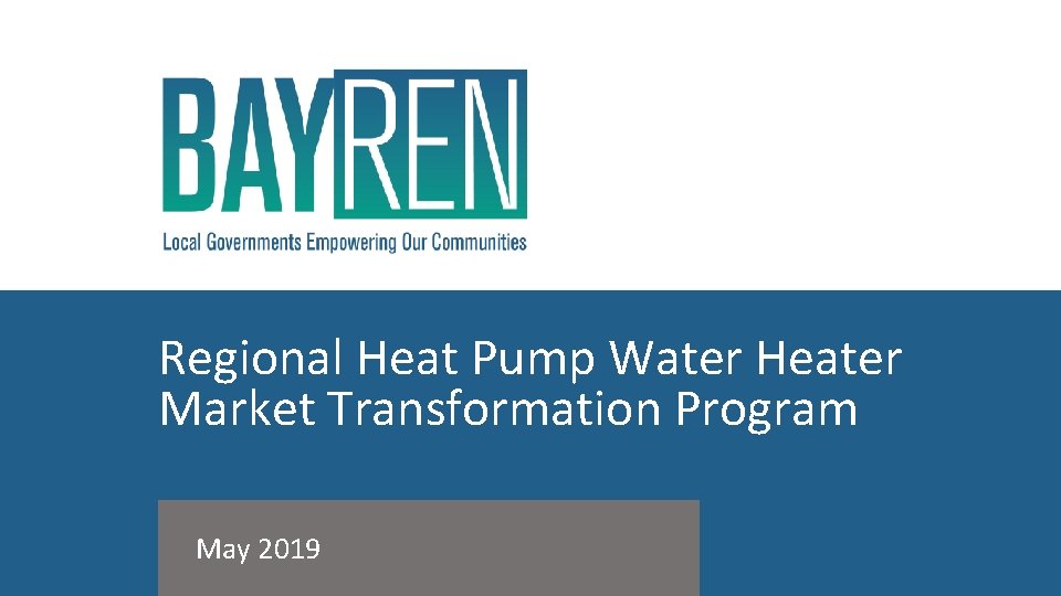 Regional Heat Pump Water Heater Market Transformation Program May 2019 