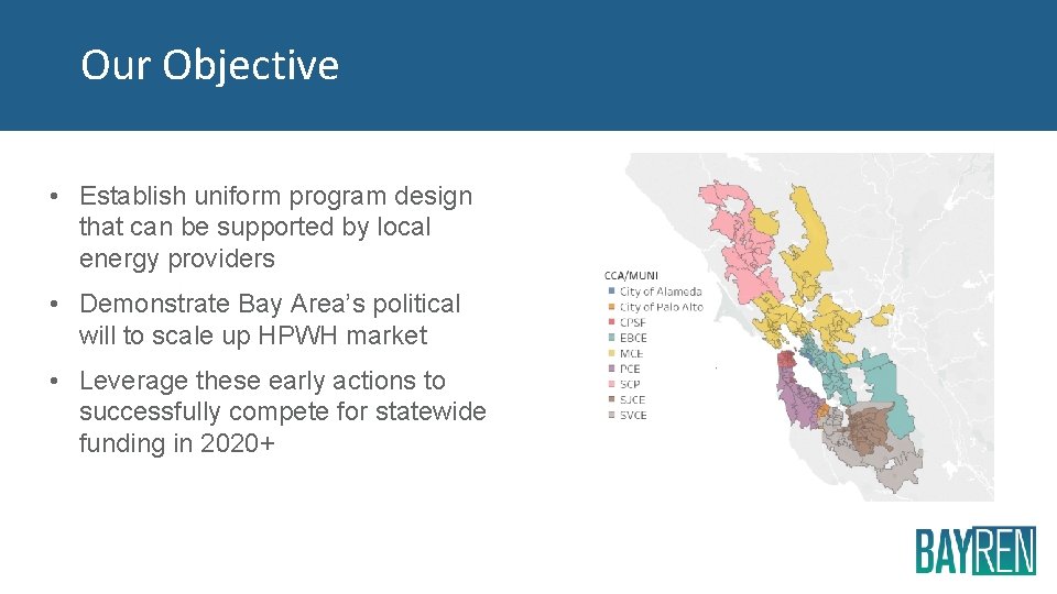 Our Objective • Establish uniform program design that can be supported by local energy