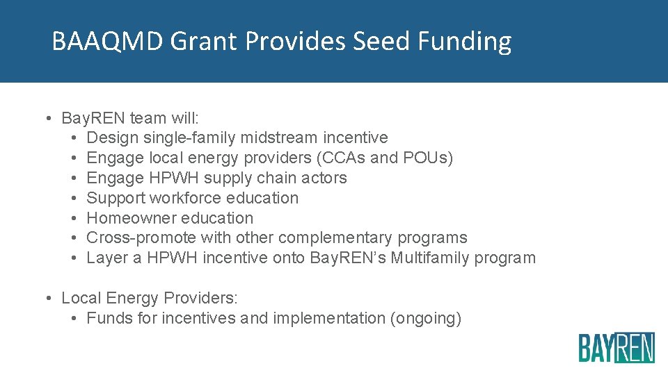 BAAQMD Grant Provides Seed Funding • Bay. REN team will: • Design single-family midstream