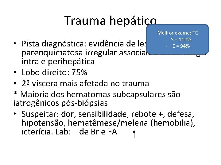 Trauma hepático Melhor exame: TC - S = 100% - E = 94% •