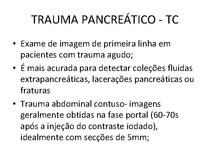 TRAUMA PANCREÁTICO - TC • Exame de imagem de primeira linha em pacientes com