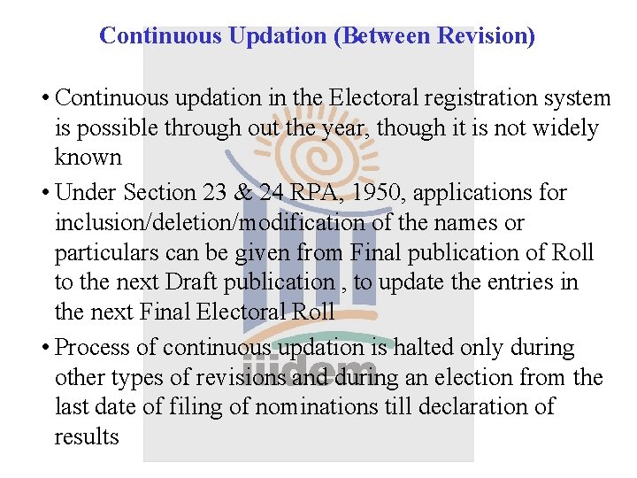 Continuous Updation (Between Revision) • Continuous updation in the Electoral registration system is possible