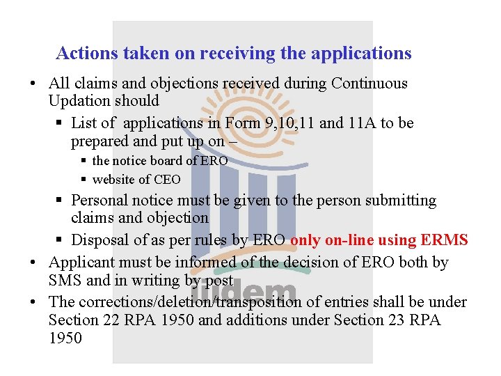 Actions taken on receiving the applications • All claims and objections received during Continuous