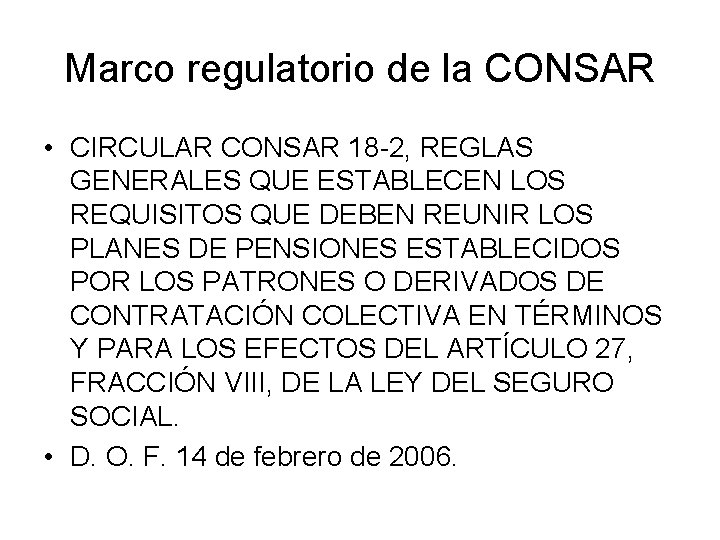 Marco regulatorio de la CONSAR • CIRCULAR CONSAR 18 -2, REGLAS GENERALES QUE ESTABLECEN