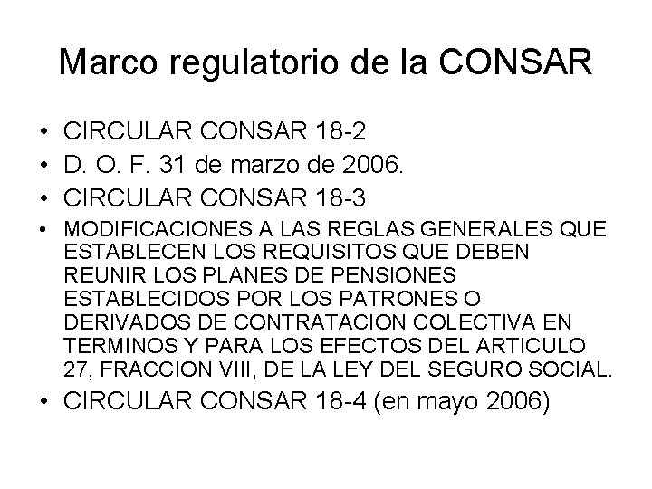 Marco regulatorio de la CONSAR • CIRCULAR CONSAR 18 -2 • D. O. F.