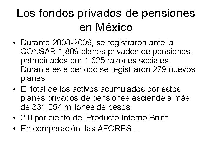 Los fondos privados de pensiones en México • Durante 2008 -2009, se registraron ante