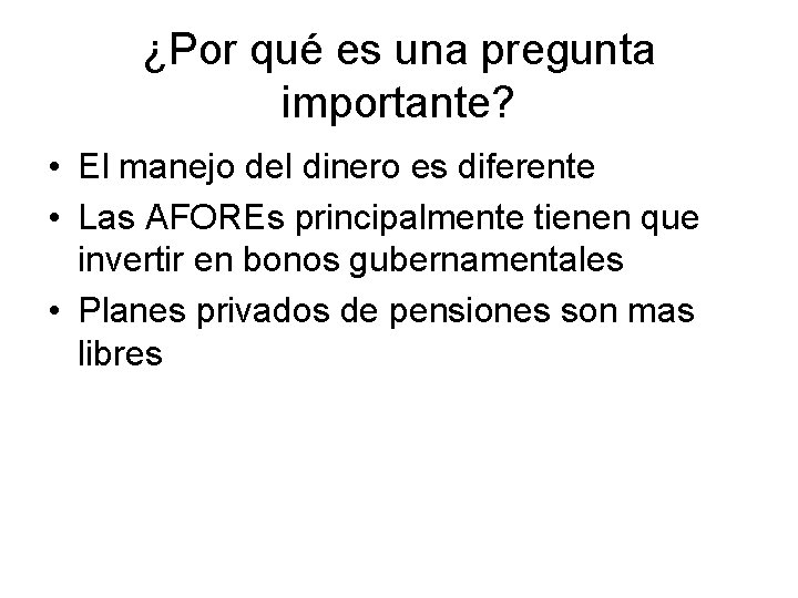 ¿Por qué es una pregunta importante? • El manejo del dinero es diferente •