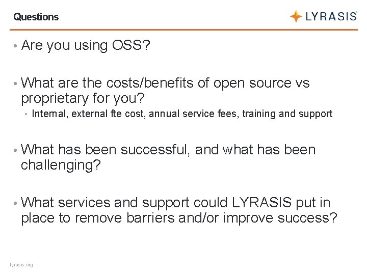 Questions • Are you using OSS? • What are the costs/benefits of open source