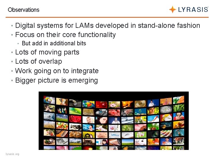 Observations • Digital systems for LAMs developed in stand-alone fashion • Focus on their