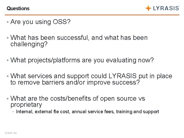 Questions • Are you using OSS? • What has been successful, and what has