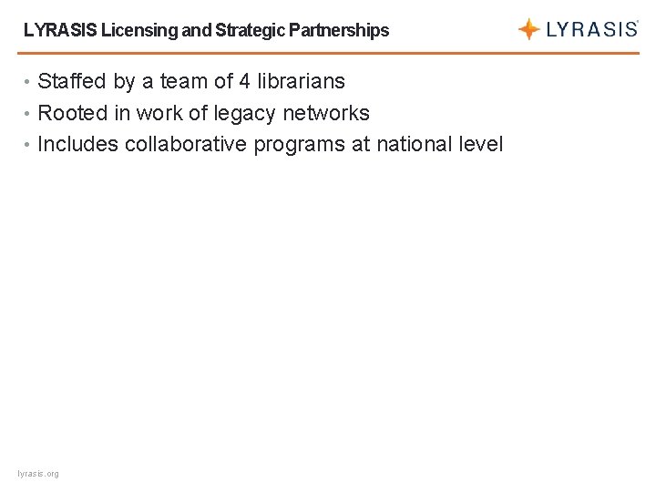 LYRASIS Licensing and Strategic Partnerships • Staffed by a team of 4 librarians •