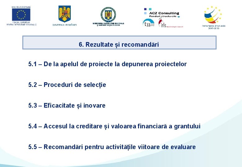 6. Rezultate și recomandări 5. 1 – De la apelul de proiecte la depunerea