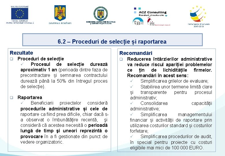 6. 2 – Proceduri de selecție și raportarea Rezultate q Proceduri de selecție ü