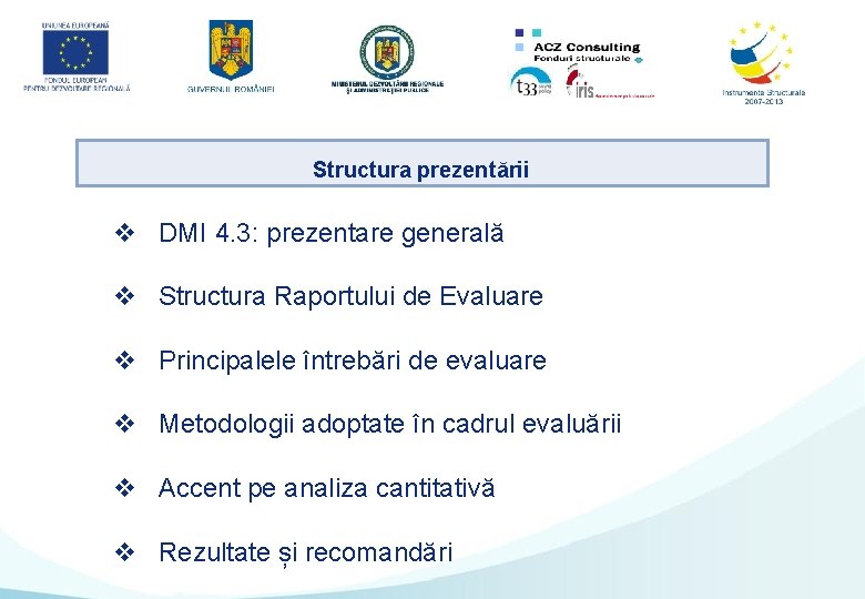 Structura prezentării v DMI 4. 3: prezentare generală v Structura Raportului de Evaluare v