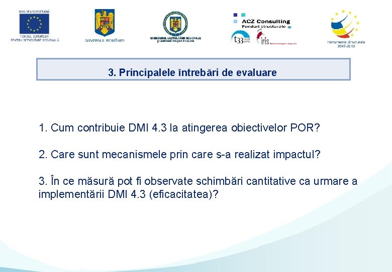 3. Principalele întrebări de evaluare 1. Cum contribuie DMI 4. 3 la atingerea obiectivelor