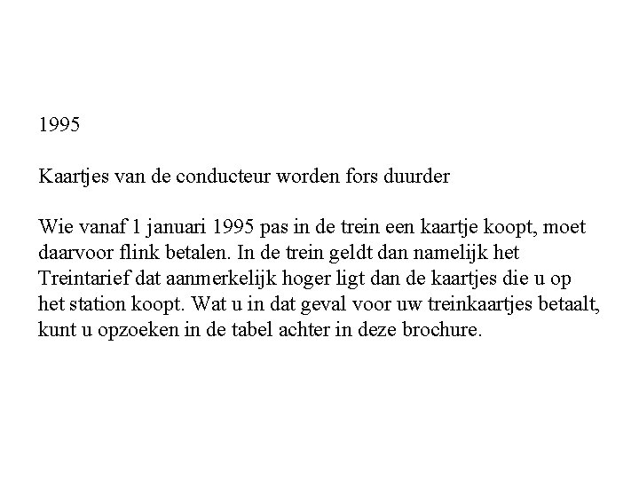 1995 Kaartjes van de conducteur worden fors duurder Wie vanaf 1 januari 1995 pas
